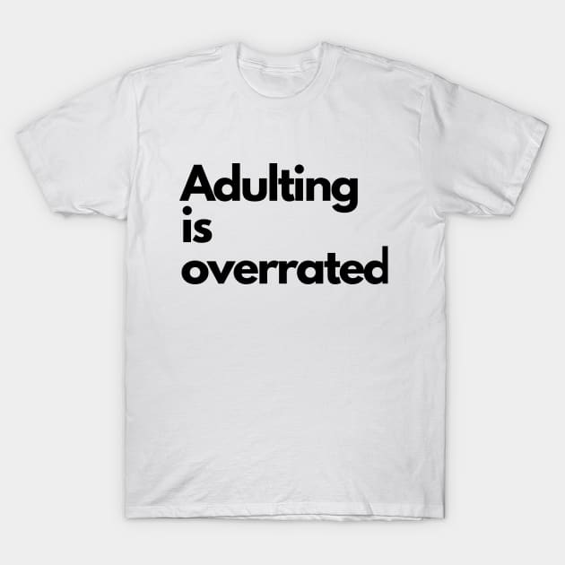 Adulting is Overrated T-Shirt by Stock & Style